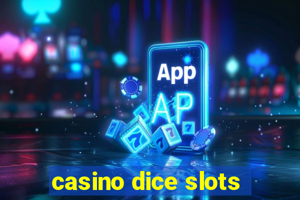 casino dice slots