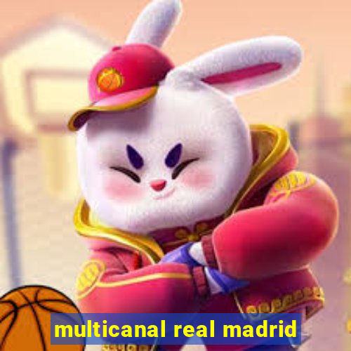 multicanal real madrid