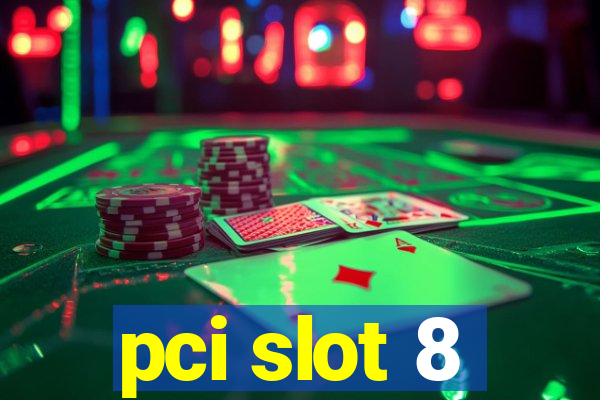 pci slot 8