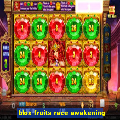 blox fruits race awakening