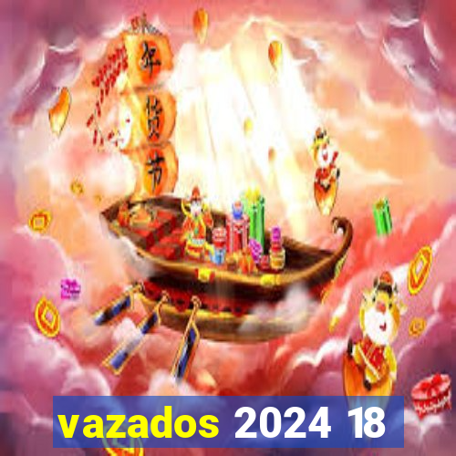 vazados 2024 18