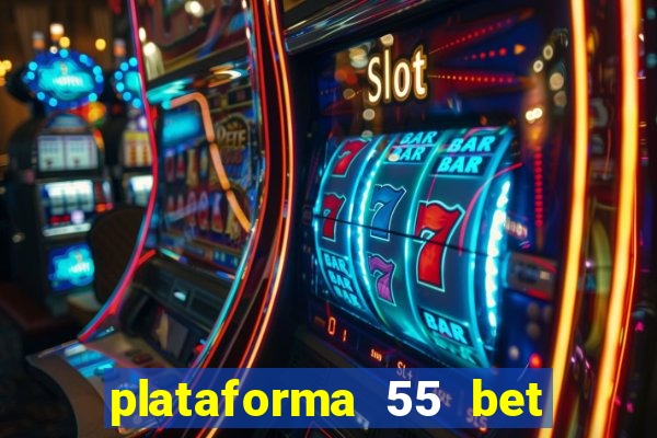 plataforma 55 bet é confiável