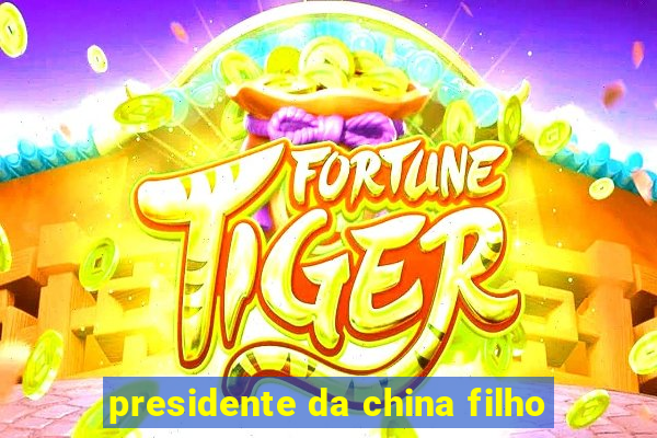 presidente da china filho