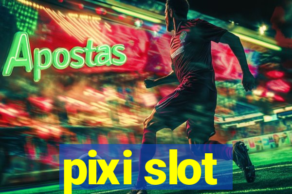 pixi slot