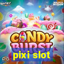 pixi slot