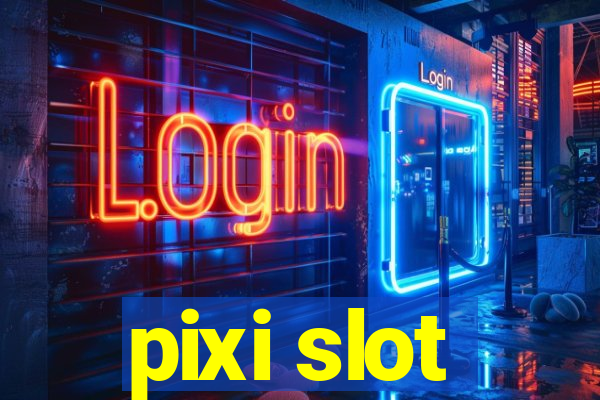 pixi slot