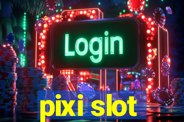 pixi slot