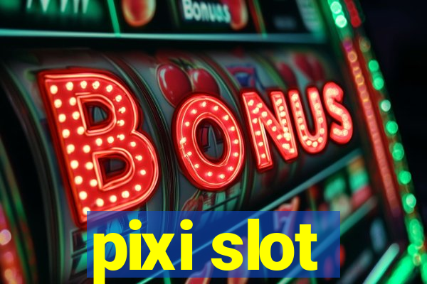 pixi slot