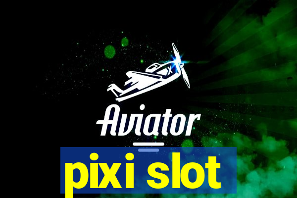 pixi slot