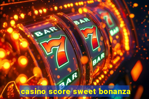 casino score sweet bonanza