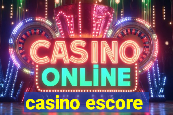 casino escore