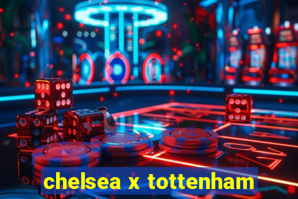 chelsea x tottenham