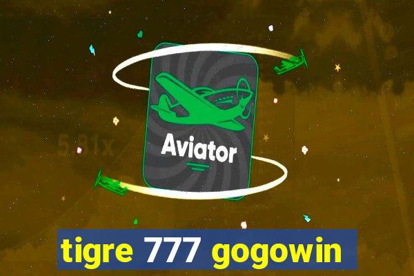 tigre 777 gogowin