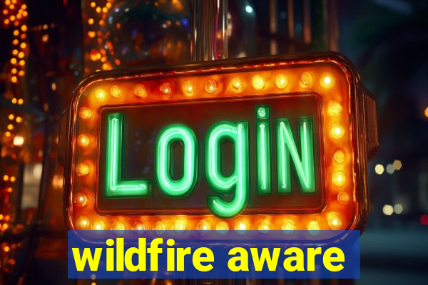 wildfire aware