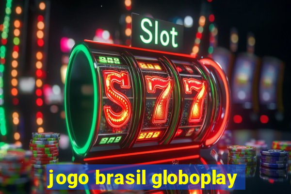 jogo brasil globoplay