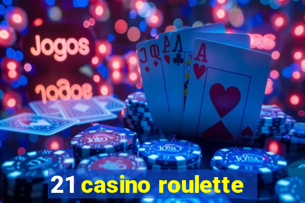 21 casino roulette