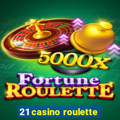 21 casino roulette