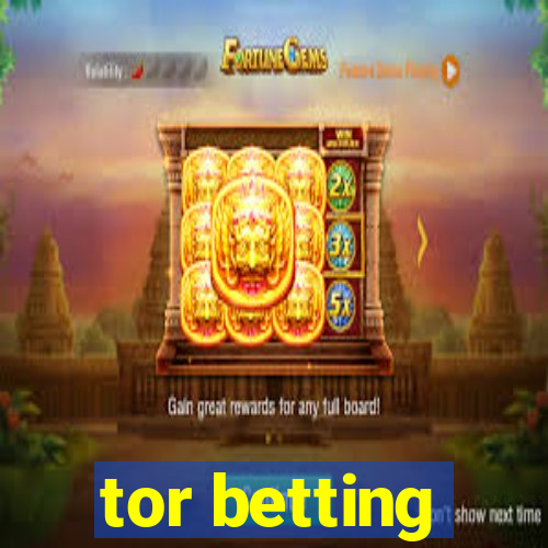 tor betting