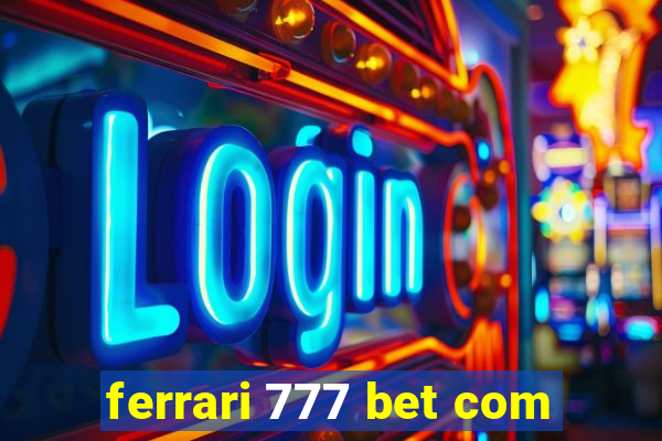 ferrari 777 bet com