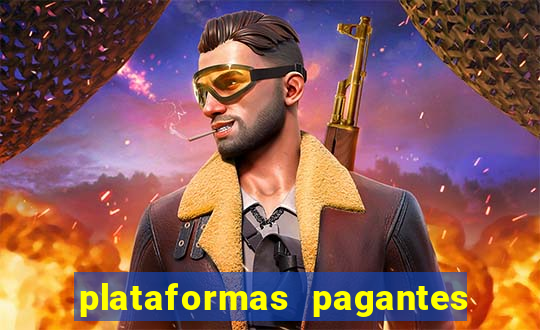 plataformas pagantes no momento