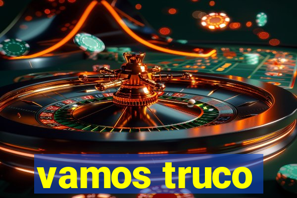 vamos truco