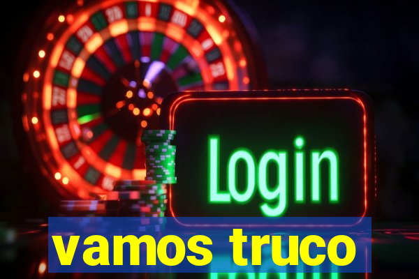 vamos truco