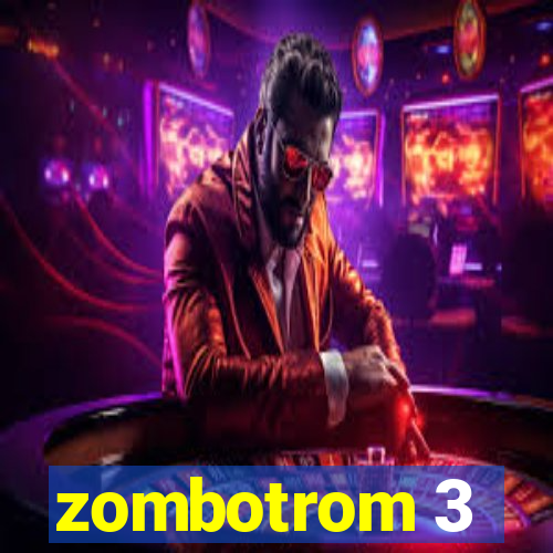 zombotrom 3