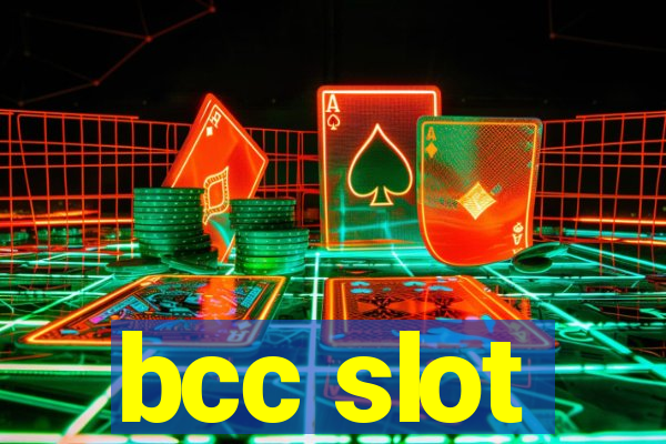 bcc slot