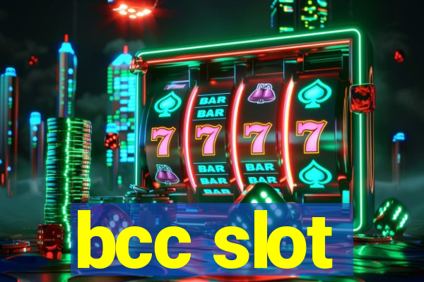 bcc slot