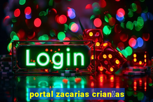 portal zacarias crian莽as