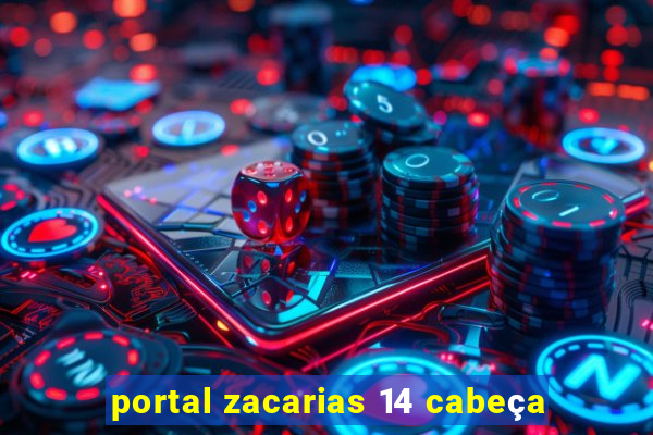 portal zacarias 14 cabeça