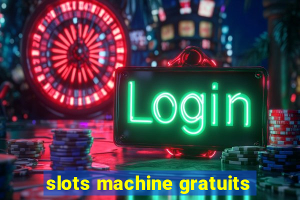 slots machine gratuits