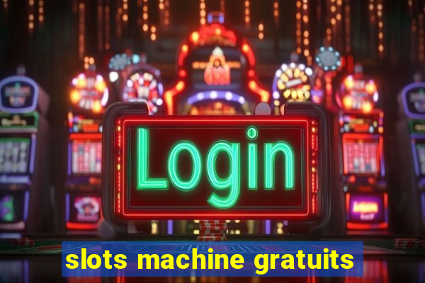 slots machine gratuits