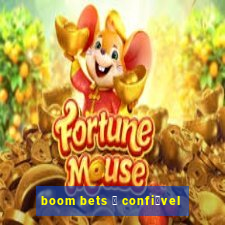 boom bets 茅 confi谩vel