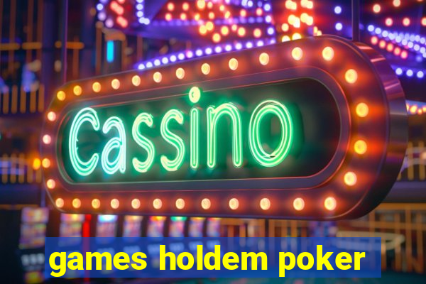 games holdem poker