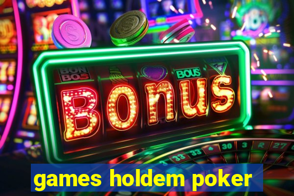 games holdem poker