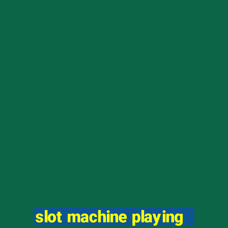 slot machine playing