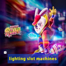 lighting slot machines