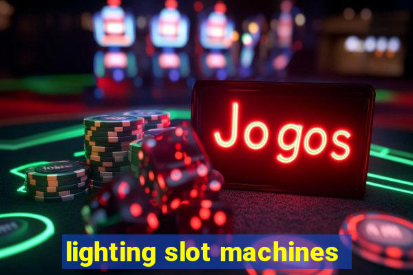 lighting slot machines