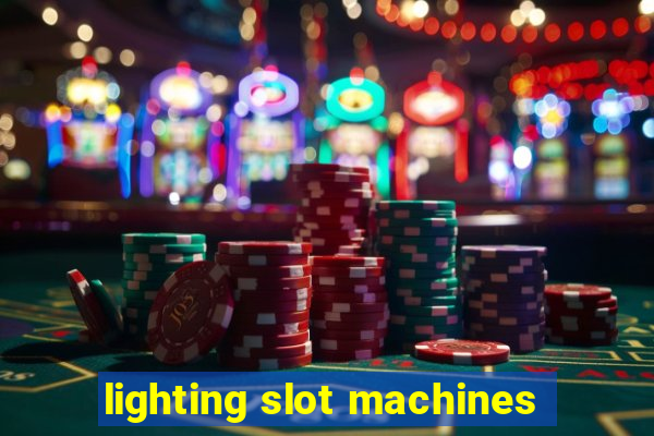 lighting slot machines