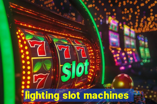 lighting slot machines