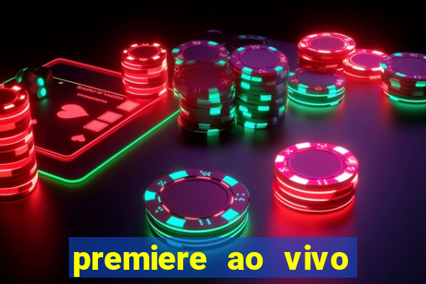 premiere ao vivo hoje gratis