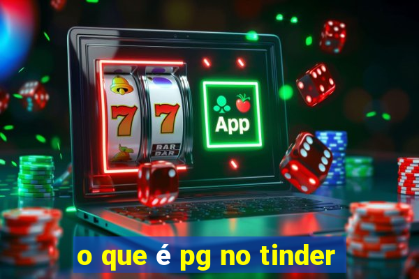 o que é pg no tinder