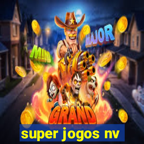 super jogos nv