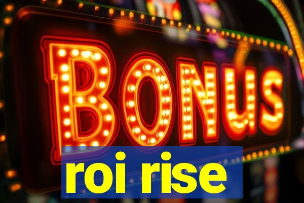 roi rise