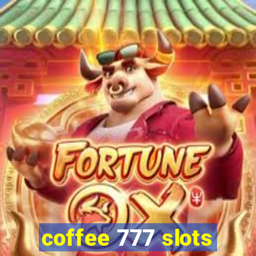 coffee 777 slots