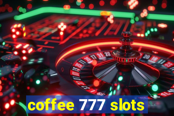 coffee 777 slots