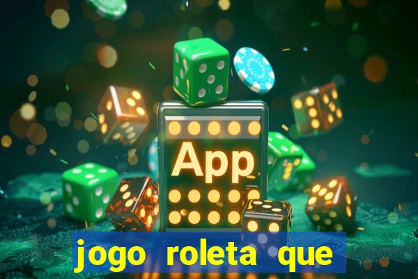 jogo roleta que ganha dinheiro