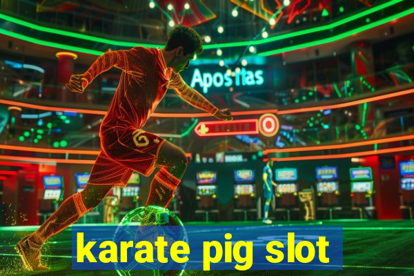 karate pig slot