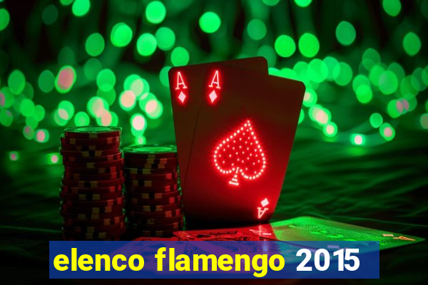 elenco flamengo 2015